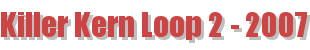 Killer Kern Loop 2 - 2007